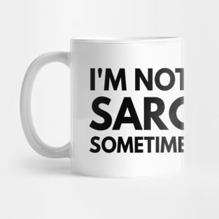 I'm Not Always Sarcastic Sometimes I'm Asleep - Funny Sayings Mug